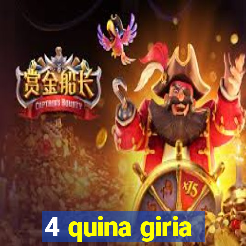 4 quina giria